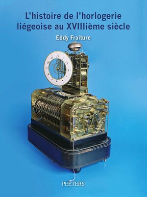 cover image of L'histoire de l'horlogerie liegeoise au XVIIIieme siecle